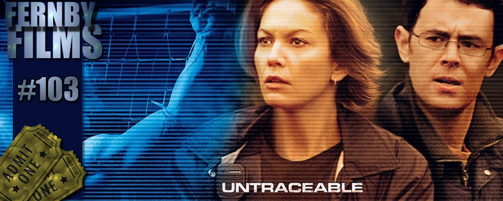 Movie Review – Untraceable – Fernby Films