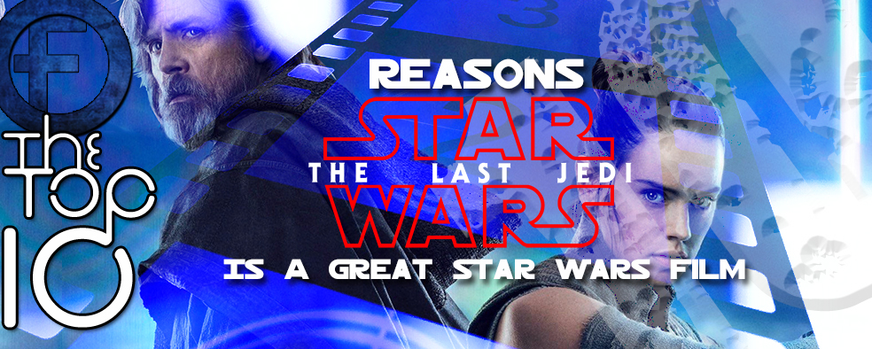 20 Reasons Why Star Wars: The Last Jedi Is The Best Film In The Saga So Far