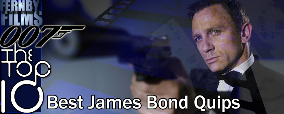 Top 10 James Bond Quips – Fernby Films