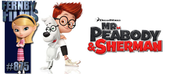 Movie Review – Mr Peabody & Sherman – Fernby Films