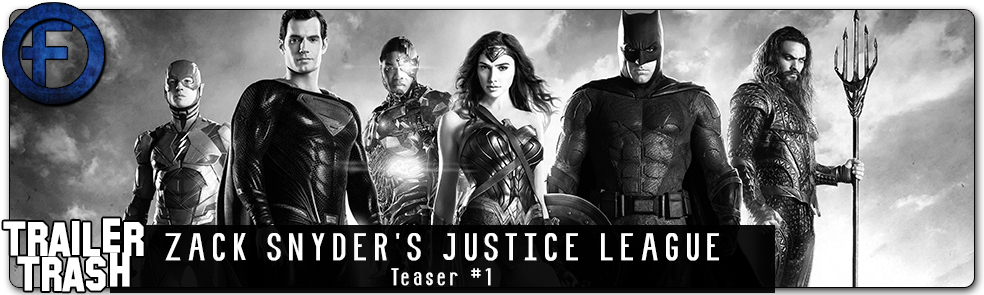 Trailer Trash! - Zack Snyder's Justice League (Trailer 1)